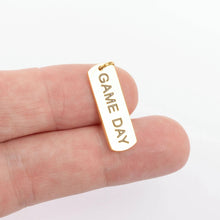 Load image into Gallery viewer, 18K Gold PVD Stainless Steel Game Day Script Charm : Gold
